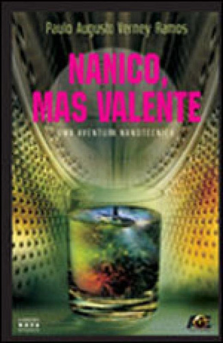 Nanico, Mas Valente - Uma Aventura Nanotecnica, De Ramos, Paulo Augusto Verney. Editora Age Editora, Capa Mole Em Português