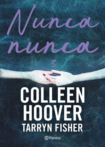 Nunca, Nunca 3, De Hoover, Colleen/ Fisher, Tarryn. Editorial Planeta, Tapa Blanda En Español, 2023