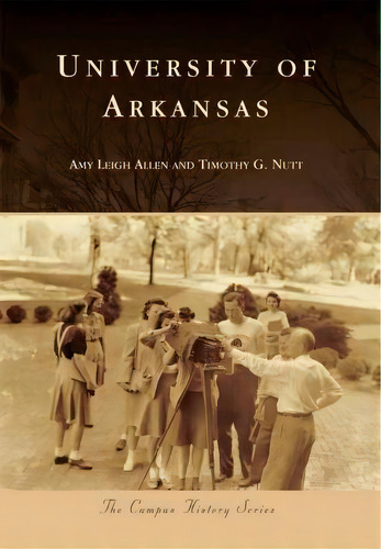 University Of Arkansas, De Amy Leigh Allen. Editorial Arcadia Publishing, Tapa Blanda En Inglés
