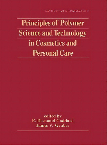 Principles Of Polymer Science And Technology In Cosmetics And Personal Care, De E. Desmond Goddard. Editorial Taylor & Francis Inc, Tapa Dura En Inglés