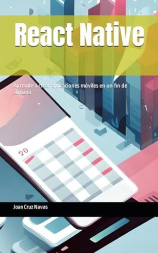 Libro: React Native: Aprende A Crear Aplicaciones Móviles En