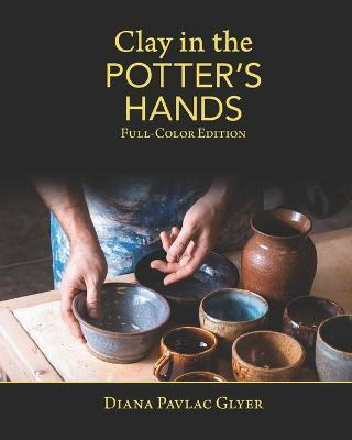 Libro Clay In The Potter's Hands : Full-color Edition - D...