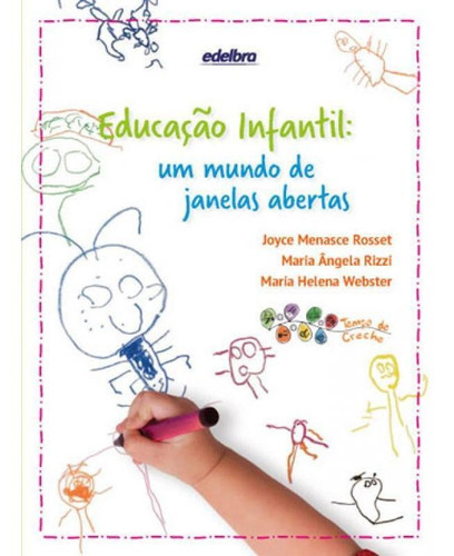 Educação Infantil: Um Mundo De Janelas Abertas, De Rosset, Joyce Menasce. Editora Edelbra, Capa Mole, Edição 1ª Edição - 2017 Em Português