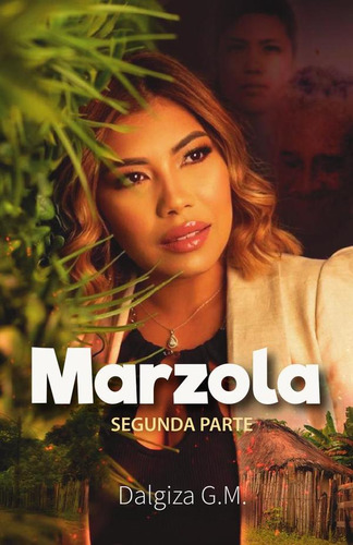 Marzola: Segunda Parte, De Dalgiza G.m.. Editorial Ibukku, Tapa Blanda En Español, 2023