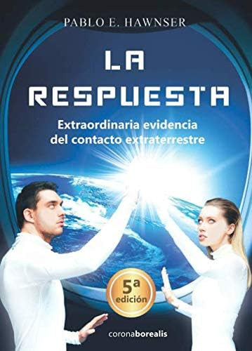 Libro: La Respuesta: Extraordinaria Evidencia Del Extraterre