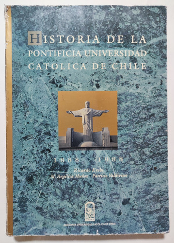 Historia De Universidad Católica 1888 - 1988. Ricardo Krebs  (Reacondicionado)