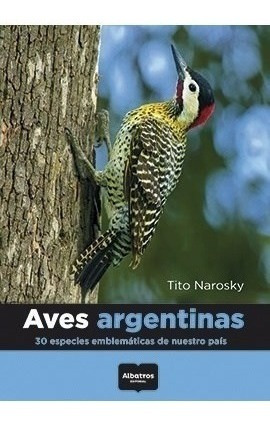 Libro -  Aves Argentinas: 30 Especies Emblematicas En N