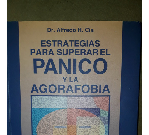 Estrategias Para Superar El Panico Y La  Agorafobia