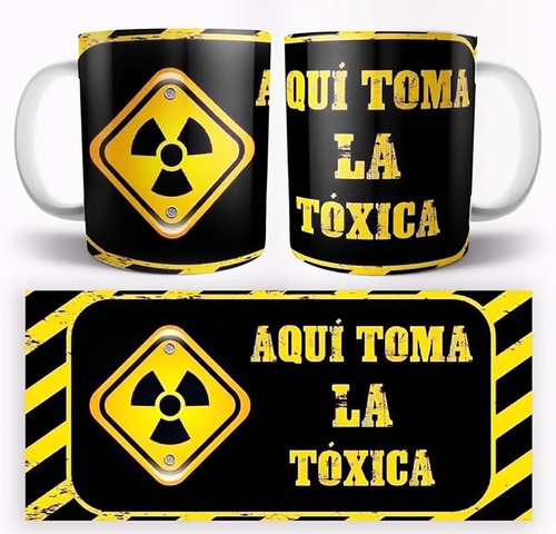 Tazon Aqui Toma La Toxica - Cuidado - Peligro - Estampaking