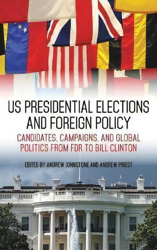 Us Presidential Elections And Foreign Policy : Candidates,, De J. Simon Rofe. Editorial The University Press Of Kentucky En Inglés