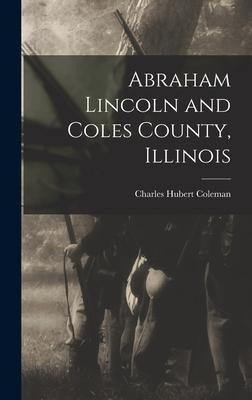 Libro Abraham Lincoln And Coles County, Illinois - Charle...