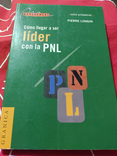 Cómo Llegar A Ser Líder Con La Pnl. Pierre Longin. Olivos.