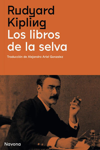 Los Libros De La Selva, De Rudyard Kipling. Editorial Navona, Tapa Dura En Español, 2022