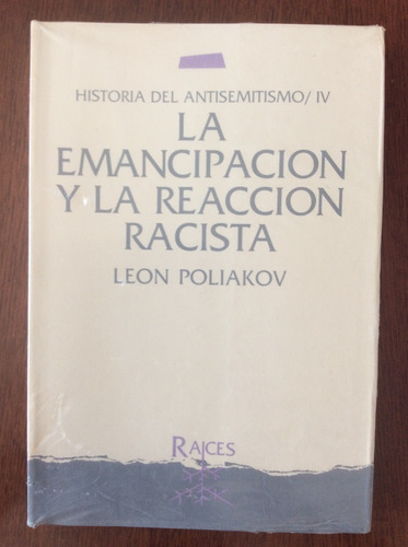 La Emancipación Y La Reacción Racista. Leon Poliakov. Raíces