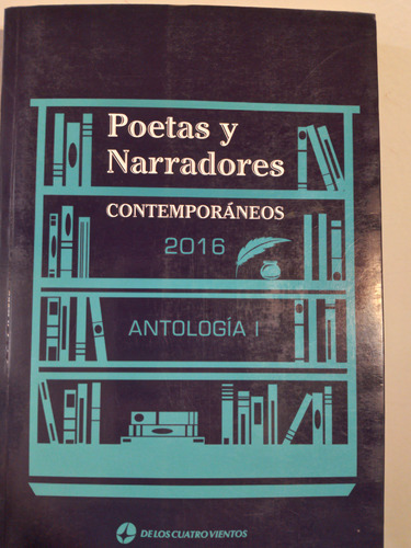 Poetas Y Narradores Contemporáneos Antología I 2016