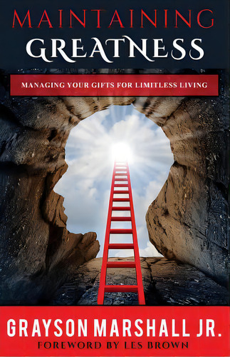 Maintaining Greatness: Managing Your Gifts For Limitless Living, De Marshall, Jr. Grayson B.. Editorial Lightning Source Inc, Tapa Blanda En Inglés