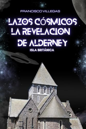 Libro : Lazos Cosmicos La Revelacion De Alderney -...