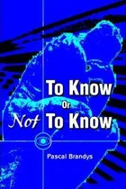 Comprar Libro To Know Or Not To Know - Pascal Brandys