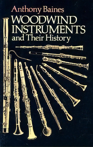Anthony Baines : Woodwind Instruments And Their History, De Anthony Baines. Editorial Dover Publications Inc., Tapa Blanda En Inglés