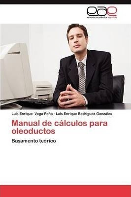 Manual De Calculos Para Oleoductos - Rodriguez Gonzales L...