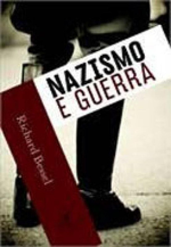 Nazismo E Guerra, De Bessel, Richard. Editora Objetiva, Capa Mole, Edição 1ª Edição - 2014 Em Português