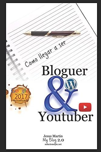 Libro: Como Llegar A Ser Bloguer & Youtuber: B/n (spanish Ed