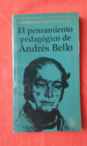 El Pensamiento Pedagógico De Andrés Bello / Prieto Figueroa