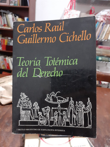 Teoría Totemica Del Derecho.  Carlos Raul G. Cichello. Circu