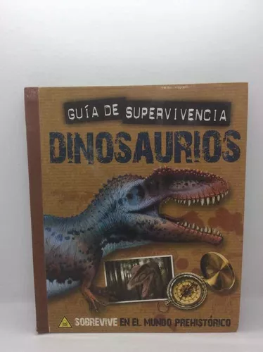 Guía De Supervivencia - Dinosaurios - Mundo Prehistórico