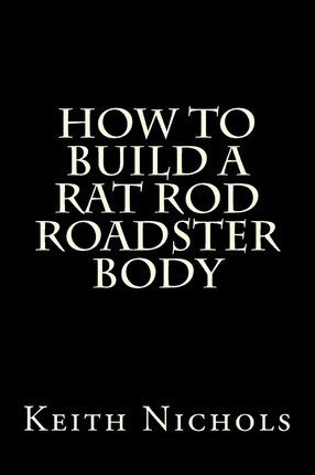 Libro How To Build A Rat Rod Roadster Body - Keith Nichols