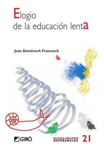 Elogio De La Educación Lenta - Joan Manuel Domènech Franc...