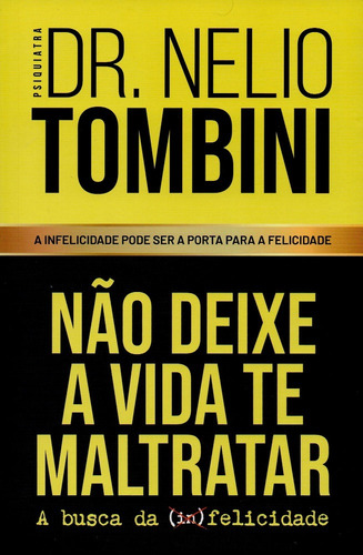 Livro Não Deixe A Vida Te Maltratar - A Busca Da Felicidade, De Dr. Nelio Tombini, Editora Cdg, 2024