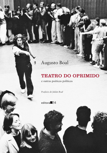 Teatro do Oprimido e outras poéticas políticas, de Boal, Augusto. Editora 34 Ltda., capa mole em português, 2019