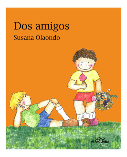 DOS AMIGOS, de Susana Olaondo. Editorial Alfaguara, tapa blanda en español