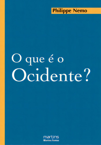 O Que É O Ocidente?, De Nemo Philippe. Editora Martins Fontes - Selo Martins Em Português