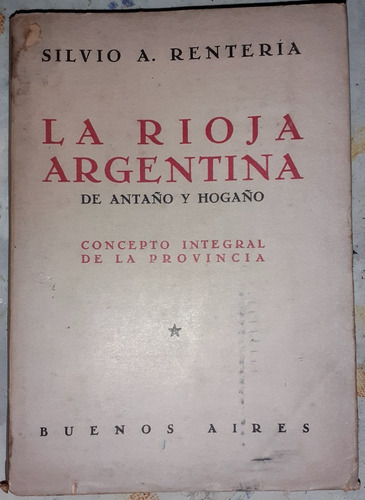 La Rioja Argentina De Antaño Y Hogareño Silvio Renteria 