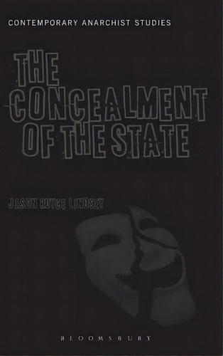 The Concealment Of The State, De Jason Royce Lindsey. Editorial Bloomsbury Publishing Plc, Tapa Dura En Inglés