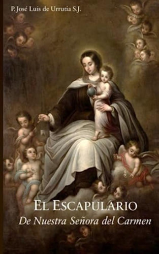 Libro: El Escapulario De Nuestra Señora Del Carmen: Un Signo