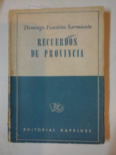 Recuerdos De Provincia- D. F. Sarmiento - Ed. Kapelusz- P018