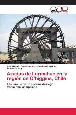 Libro Azudas De Larmahue En La Region De O'higgins, Chile...