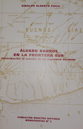 Alvaro Barros Frontera Sur Un Argentino Olvidado Rin Poggi