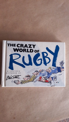 The Crazy World Of Rugby  Bill Stott