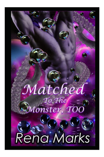Libro: Matched To The Monster, Too: Monster Romance (sweet A