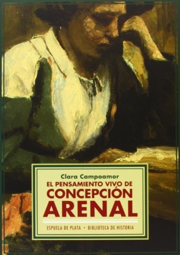 El Pensamiento Vivo De Concepción Arenal (biblioteca Histori