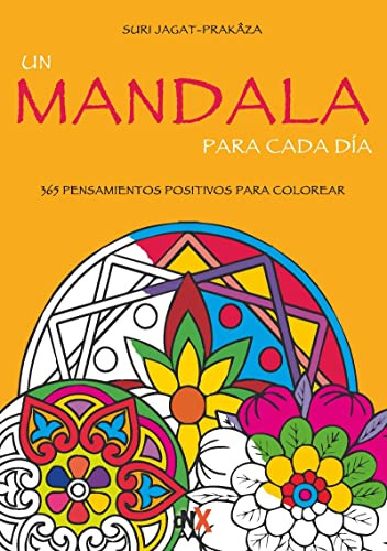 Un Mandala Para Cada Día: 365 Pensamientos Positivos Para Co