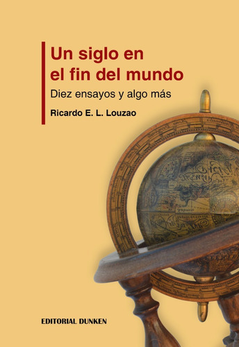 Un Siglo En El Fin Del Mundo, De Louzao, Ricardo E L., Vol. Volumen Unico. , Tapa Blanda En Español, 2019