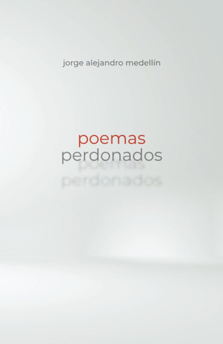 Libro: Poemas Perdonados (spanish Edition)