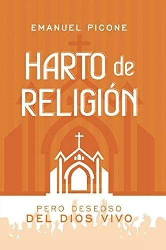 Libro Harto Religión: Pero Deseoso Del Dios Vivo (spanish&..