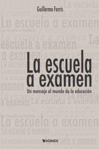 La Escuela A Examen: Un Mensaje Al Mundo De La Educacion