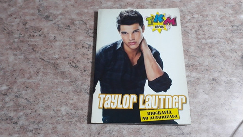 Taylor Lautner. Tkm. Biografía No Autorizada. Muy Buen Estad